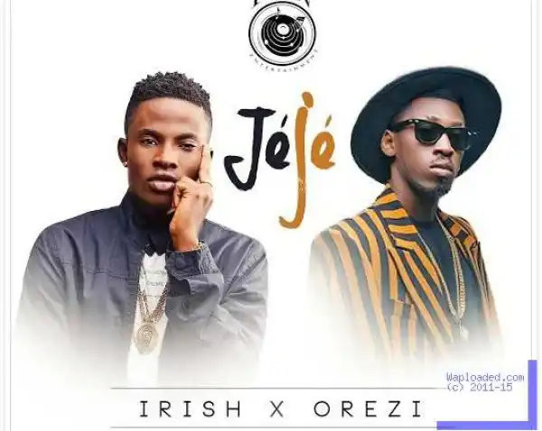 Irish - Jeje ft. Orezi